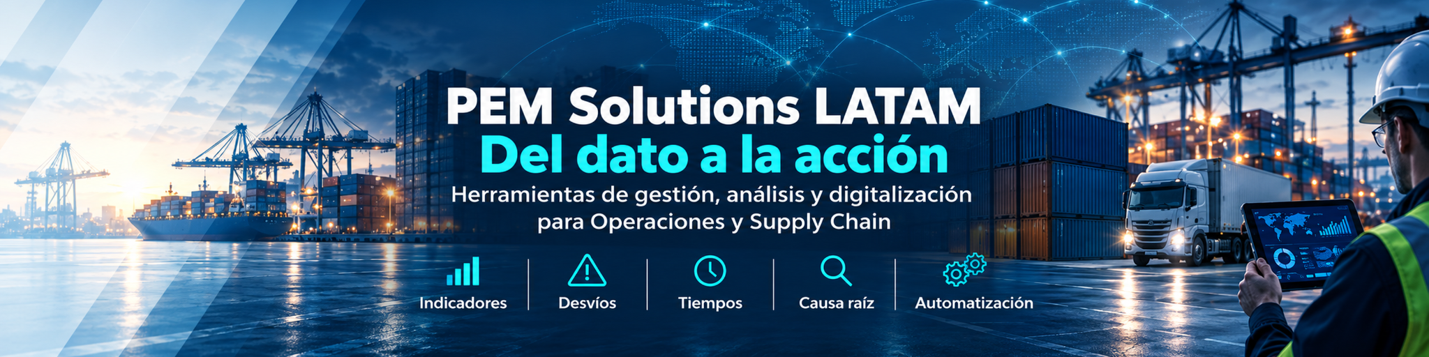PEM Solutions LATAM. Del dato a la acción. Herramientas de gestión, análisis y digitalización para Operaciones y Supply Chain. Indicadores, desvíos, tiempos, causa raíz y automatización.